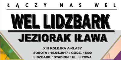 Zapraszamy na inaugurację sezonu piłkarskiego w Lidzbarku Wel Lidzbark - Jeziorak Iława